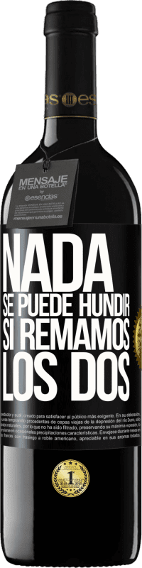 39,95 € Envío gratis | Vino Tinto Edición RED MBE Reserva Nada se puede hundir si remamos los dos Etiqueta Negra. Etiqueta personalizable Reserva 12 Meses Cosecha 2015 Tempranillo