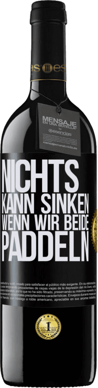 39,95 € Kostenloser Versand | Rotwein RED Ausgabe MBE Reserve Nichts kann sinken, wenn wir beide paddeln Schwarzes Etikett. Anpassbares Etikett Reserve 12 Monate Ernte 2015 Tempranillo