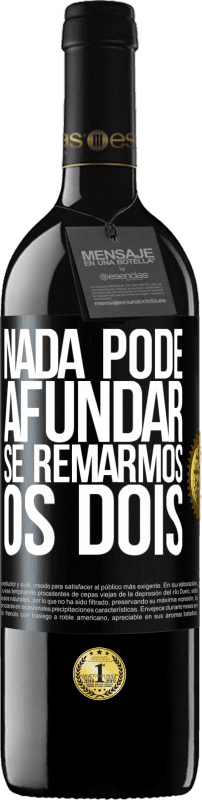 39,95 € Envio grátis | Vinho tinto Edição RED MBE Reserva Nada pode afundar se remarmos os dois Etiqueta Preta. Etiqueta personalizável Reserva 12 Meses Colheita 2016 Tempranillo