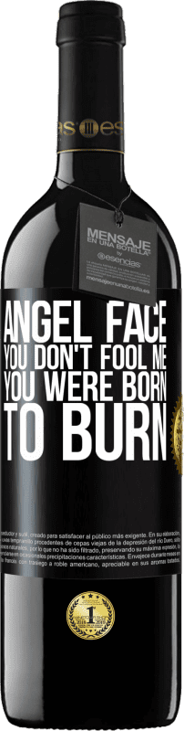 39,95 € Free Shipping | Red Wine RED Edition MBE Reserve Angel face, you don't fool me, you were born to burn Black Label. Customizable label Reserve 12 Months Harvest 2014 Tempranillo