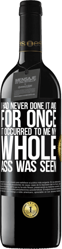 39,95 € 送料無料 | 赤ワイン REDエディション MBE 予約する 私はそれをやったことがなかったし、一度それが私に起こったので、私のお尻全体が見られました ブラックラベル. カスタマイズ可能なラベル 予約する 12 月 収穫 2016 Tempranillo