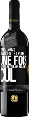 39,95 € Envoi gratuit | Vin rouge Édition RED MBE Réserve Je ne l'avais jamais fait et pour une fois que je l'ai fait, on m'a vu le cul Étiquette Noire. Étiquette personnalisable Réserve 12 Mois Récolte 2014 Tempranillo