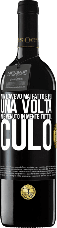 39,95 € Spedizione Gratuita | Vino rosso Edizione RED MBE Riserva Non l'avevo mai fatto e per una volta mi è venuto in mente tutto il culo Etichetta Nera. Etichetta personalizzabile Riserva 12 Mesi Raccogliere 2015 Tempranillo