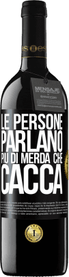 39,95 € Spedizione Gratuita | Vino rosso Edizione RED MBE Riserva Le persone parlano più di merda che di merda Etichetta Nera. Etichetta personalizzabile Riserva 12 Mesi Raccogliere 2014 Tempranillo