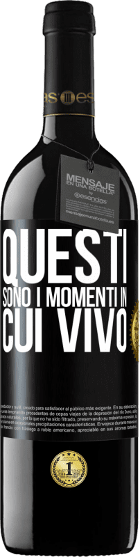 39,95 € Spedizione Gratuita | Vino rosso Edizione RED MBE Riserva Questi sono i momenti in cui vivo Etichetta Nera. Etichetta personalizzabile Riserva 12 Mesi Raccogliere 2015 Tempranillo