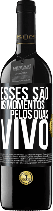 39,95 € Envio grátis | Vinho tinto Edição RED MBE Reserva Esses são os momentos pelos quais vivo Etiqueta Preta. Etiqueta personalizável Reserva 12 Meses Colheita 2015 Tempranillo