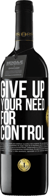 39,95 € Spedizione Gratuita | Vino rosso Edizione RED MBE Riserva Give up your need for control Etichetta Nera. Etichetta personalizzabile Riserva 12 Mesi Raccogliere 2016 Tempranillo