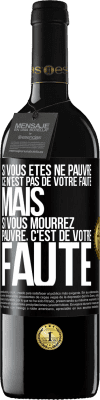 39,95 € Envoi gratuit | Vin rouge Édition RED MBE Réserve Si vous êtes né pauvre ce n'est pas de votre faute. Mais si vous mourrez pauvre, c'est de votre faute Étiquette Noire. Étiquette personnalisable Réserve 12 Mois Récolte 2015 Tempranillo