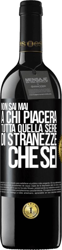 39,95 € Spedizione Gratuita | Vino rosso Edizione RED MBE Riserva Non sai mai a chi piacerà tutta quella serie di stranezze che sei Etichetta Nera. Etichetta personalizzabile Riserva 12 Mesi Raccogliere 2015 Tempranillo