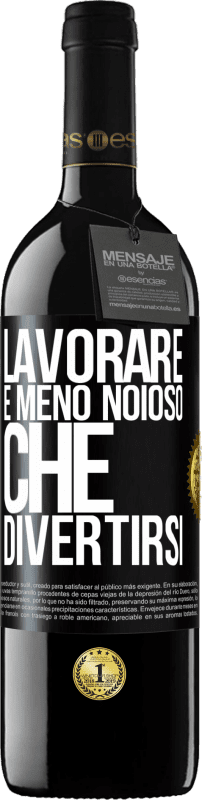 39,95 € Spedizione Gratuita | Vino rosso Edizione RED MBE Riserva Lavorare è meno noioso che divertirsi Etichetta Nera. Etichetta personalizzabile Riserva 12 Mesi Raccogliere 2015 Tempranillo