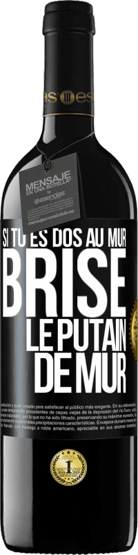 39,95 € Envoi gratuit | Vin rouge Édition RED MBE Réserve Si tu es dos au mur brise le putain de mur Étiquette Noire. Étiquette personnalisable Réserve 12 Mois Récolte 2015 Tempranillo