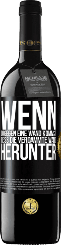 39,95 € Kostenloser Versand | Rotwein RED Ausgabe MBE Reserve Wenn du gegen eine Wand kommst, reiß die verdammte Wand herunter Schwarzes Etikett. Anpassbares Etikett Reserve 12 Monate Ernte 2015 Tempranillo