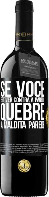 39,95 € Envio grátis | Vinho tinto Edição RED MBE Reserva Se você estiver contra a parede, quebre a maldita parede Etiqueta Preta. Etiqueta personalizável Reserva 12 Meses Colheita 2015 Tempranillo