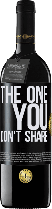 39,95 € Envío gratis | Vino Tinto Edición RED MBE Reserva The one you don't share Etiqueta Negra. Etiqueta personalizable Reserva 12 Meses Cosecha 2016 Tempranillo