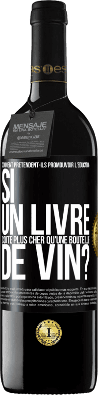 39,95 € Envoi gratuit | Vin rouge Édition RED MBE Réserve Comment prétendent-ils promouvoir l'éducation si un livre coûte plus cher qu'une bouteille de vin? Étiquette Noire. Étiquette personnalisable Réserve 12 Mois Récolte 2015 Tempranillo