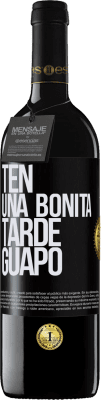 39,95 € Envío gratis | Vino Tinto Edición RED MBE Reserva Ten una bonita tarde, guapo Etiqueta Negra. Etiqueta personalizable Reserva 12 Meses Cosecha 2016 Tempranillo