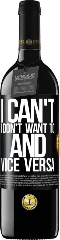 39,95 € Free Shipping | Red Wine RED Edition MBE Reserve I can't, I don't want to, and vice versa Black Label. Customizable label Reserve 12 Months Harvest 2014 Tempranillo