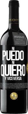 39,95 € Envío gratis | Vino Tinto Edición RED MBE Reserva Ni puedo, ni quiero, y viceversa Etiqueta Negra. Etiqueta personalizable Reserva 12 Meses Cosecha 2014 Tempranillo