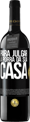 39,95 € Envio grátis | Vinho tinto Edição RED MBE Reserva Para julgar a porra da sua casa Etiqueta Preta. Etiqueta personalizável Reserva 12 Meses Colheita 2016 Tempranillo
