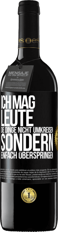 39,95 € Kostenloser Versand | Rotwein RED Ausgabe MBE Reserve Ich mag Leute, die Dinge nicht umkreisen sondern einfach überspringen Schwarzes Etikett. Anpassbares Etikett Reserve 12 Monate Ernte 2015 Tempranillo