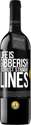 39,95 € Free Shipping | Red Wine RED Edition MBE Reserve Life is gibberish, distrust straight lines Black Label. Customizable label Reserve 12 Months Harvest 2015 Tempranillo