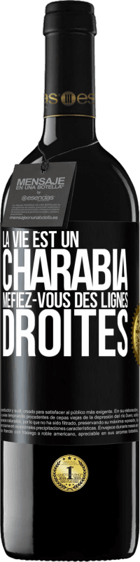 39,95 € Envoi gratuit | Vin rouge Édition RED MBE Réserve La vie est un charabia, méfiez-vous des lignes droites Étiquette Noire. Étiquette personnalisable Réserve 12 Mois Récolte 2015 Tempranillo