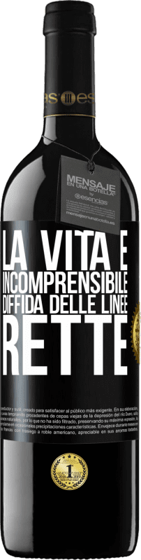 39,95 € Spedizione Gratuita | Vino rosso Edizione RED MBE Riserva La vita è incomprensibile, diffida delle linee rette Etichetta Nera. Etichetta personalizzabile Riserva 12 Mesi Raccogliere 2015 Tempranillo