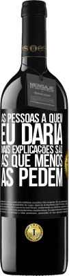 39,95 € Envio grátis | Vinho tinto Edição RED MBE Reserva As pessoas a quem eu daria mais explicações são as que menos as pedem Etiqueta Preta. Etiqueta personalizável Reserva 12 Meses Colheita 2014 Tempranillo