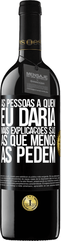 39,95 € Envio grátis | Vinho tinto Edição RED MBE Reserva As pessoas a quem eu daria mais explicações são as que menos as pedem Etiqueta Preta. Etiqueta personalizável Reserva 12 Meses Colheita 2016 Tempranillo