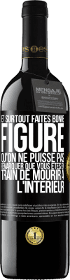 39,95 € Envoi gratuit | Vin rouge Édition RED MBE Réserve Et surtout faites bonne figure qu'on ne puisse pas remarquer que vous êtes en train de mourir à l'intérieur Étiquette Noire. Étiquette personnalisable Réserve 12 Mois Récolte 2015 Tempranillo