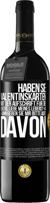 39,95 € Kostenloser Versand | Rotwein RED Ausgabe MBE Reserve Haben Sie Valentinskarten mit der Aufschrift Für die einzige Liebe meines Lebens? -Ja. -Dann geben Sie mir bitte acht davon Schwarzes Etikett. Anpassbares Etikett Reserve 12 Monate Ernte 2014 Tempranillo