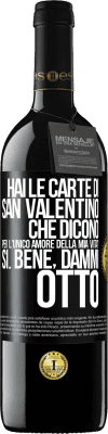 39,95 € Spedizione Gratuita | Vino rosso Edizione RED MBE Riserva Hai le carte di San Valentino che dicono: Per l'unico amore della mia vita? - Sì. Bene, dammi otto Etichetta Nera. Etichetta personalizzabile Riserva 12 Mesi Raccogliere 2014 Tempranillo