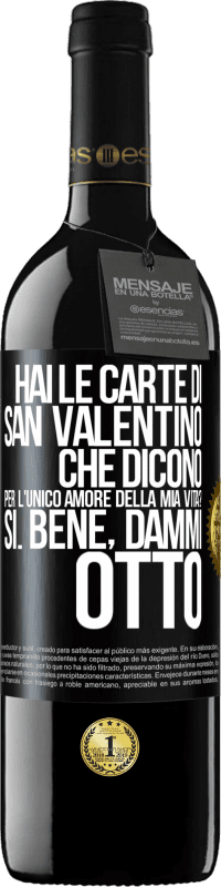 39,95 € Spedizione Gratuita | Vino rosso Edizione RED MBE Riserva Hai le carte di San Valentino che dicono: Per l'unico amore della mia vita? - Sì. Bene, dammi otto Etichetta Nera. Etichetta personalizzabile Riserva 12 Mesi Raccogliere 2015 Tempranillo