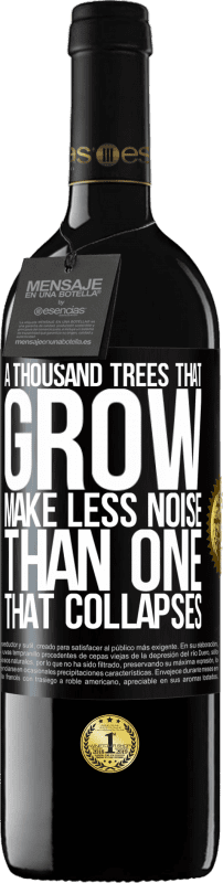 39,95 € Бесплатная доставка | Красное вино Издание RED MBE Бронировать Тысячи деревьев, которые растут, производят меньше шума, чем те, которые разрушаются Черная метка. Настраиваемая этикетка Бронировать 12 Месяцы Урожай 2014 Tempranillo