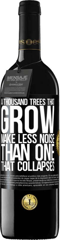 39,95 € Бесплатная доставка | Красное вино Издание RED MBE Бронировать Тысячи деревьев, которые растут, производят меньше шума, чем те, которые разрушаются Черная метка. Настраиваемая этикетка Бронировать 12 Месяцы Урожай 2016 Tempranillo