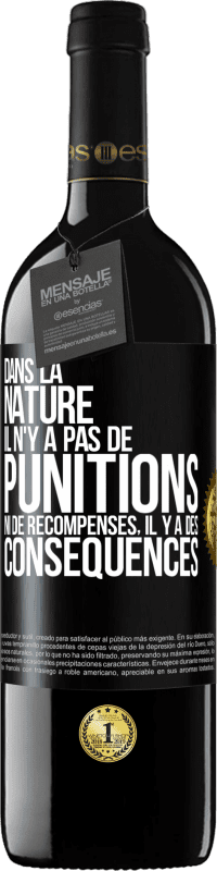 39,95 € Envoi gratuit | Vin rouge Édition RED MBE Réserve Dans la nature il n'y a pas de punitions ni de récompenses, il y a des conséquences Étiquette Noire. Étiquette personnalisable Réserve 12 Mois Récolte 2015 Tempranillo