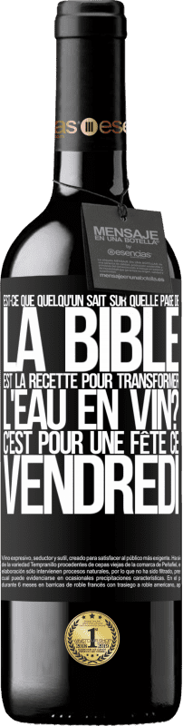 39,95 € Envoi gratuit | Vin rouge Édition RED MBE Réserve Est-ce que quelqu'un sait sur quelle page de la Bible est la recette pour transformer l'eau en vin? C'est pour une fête ce Étiquette Noire. Étiquette personnalisable Réserve 12 Mois Récolte 2015 Tempranillo