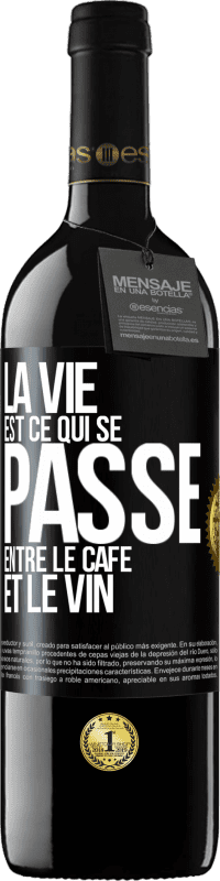 39,95 € Envoi gratuit | Vin rouge Édition RED MBE Réserve La vie est ce qui se passe entre le café et le vin Étiquette Noire. Étiquette personnalisable Réserve 12 Mois Récolte 2015 Tempranillo