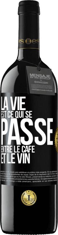 39,95 € Envoi gratuit | Vin rouge Édition RED MBE Réserve La vie est ce qui se passe entre le café et le vin Étiquette Noire. Étiquette personnalisable Réserve 12 Mois Récolte 2016 Tempranillo