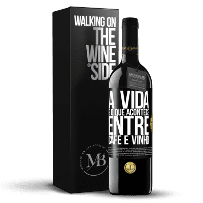 «A vida é o que acontece entre café e vinho» Edição RED MBE Reserva