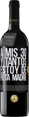 39,95 € Envío gratis | Vino Tinto Edición RED MBE Reserva A mis 30 y tantos, estoy de puta madre Etiqueta Negra. Etiqueta personalizable Reserva 12 Meses Cosecha 2015 Tempranillo