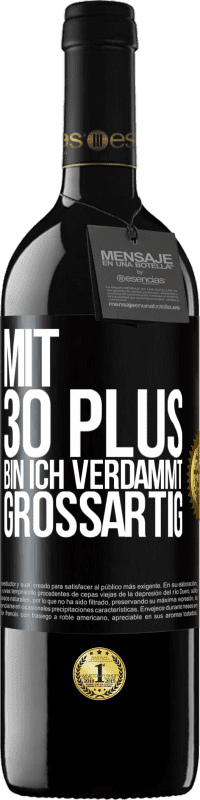 39,95 € Kostenloser Versand | Rotwein RED Ausgabe MBE Reserve Mit 30 plus bin ich verdammt großartig Schwarzes Etikett. Anpassbares Etikett Reserve 12 Monate Ernte 2015 Tempranillo