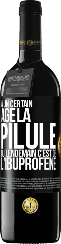 39,95 € Envoi gratuit | Vin rouge Édition RED MBE Réserve À un certain âge la pilule du lendemain c'est de l'ibuprofène Étiquette Noire. Étiquette personnalisable Réserve 12 Mois Récolte 2016 Tempranillo