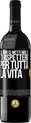 39,95 € Spedizione Gratuita | Vino rosso Edizione RED MBE Riserva Se non ci metti molto, ti aspetterò per tutta la vita Etichetta Nera. Etichetta personalizzabile Riserva 12 Mesi Raccogliere 2014 Tempranillo