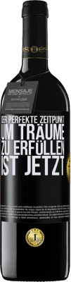 39,95 € Kostenloser Versand | Rotwein RED Ausgabe MBE Reserve Der perfekte Zeitpunkt, um Träume zu erfüllen, ist jetzt Schwarzes Etikett. Anpassbares Etikett Reserve 12 Monate Ernte 2014 Tempranillo