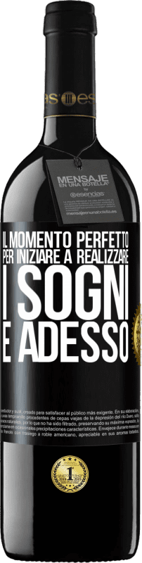 39,95 € Spedizione Gratuita | Vino rosso Edizione RED MBE Riserva Il momento perfetto per iniziare a realizzare i sogni è adesso Etichetta Nera. Etichetta personalizzabile Riserva 12 Mesi Raccogliere 2015 Tempranillo