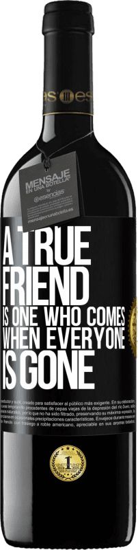 39,95 € Free Shipping | Red Wine RED Edition MBE Reserve A true friend is one who comes when everyone is gone Black Label. Customizable label Reserve 12 Months Harvest 2014 Tempranillo