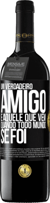 39,95 € Envio grátis | Vinho tinto Edição RED MBE Reserva Um verdadeiro amigo é aquele que vem quando todo mundo se foi Etiqueta Preta. Etiqueta personalizável Reserva 12 Meses Colheita 2015 Tempranillo