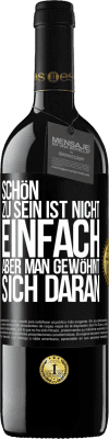 39,95 € Kostenloser Versand | Rotwein RED Ausgabe MBE Reserve Schön zu sein ist nicht einfach, aber man gewöhnt sich daran Schwarzes Etikett. Anpassbares Etikett Reserve 12 Monate Ernte 2015 Tempranillo