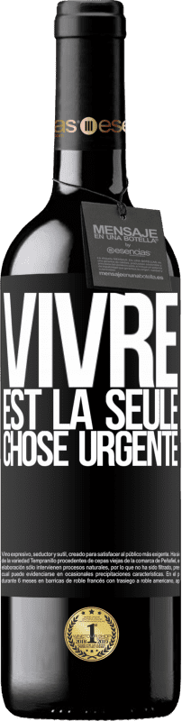 39,95 € Envoi gratuit | Vin rouge Édition RED MBE Réserve Vivre est la seule chose urgente Étiquette Noire. Étiquette personnalisable Réserve 12 Mois Récolte 2015 Tempranillo